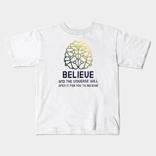 Believe - Law Of Attraction Kids T-Shirt